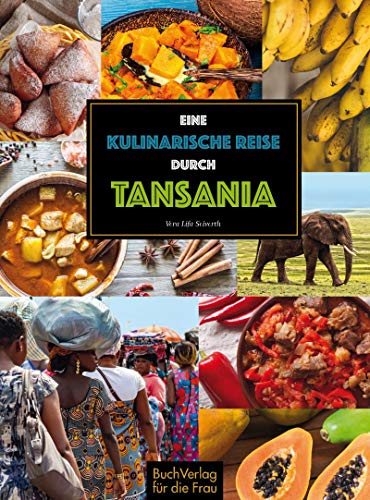 Eine kulinarische Reise durch Tansania von Buchverlag Fuer Die Frau