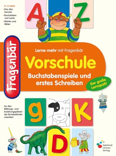 Fragenbär Vorschule: Buchstabenspiele und erstes Schreiben: Das Abc kennen, Buchstaben und Laute, Wörter und Bilder. Der große Lernspaß! An den ... orientiert (Lerne mehr mit Fragenbär) von Spielend Lernen Verlag