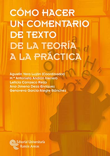 Cómo hacer un comentario de texto: De la teoría a la práctica (Manuales) von Editorial Universitaria Ramón Areces