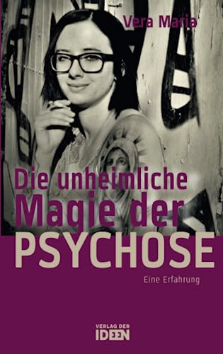 Die unheimliche Magie der Psychose: Eine Erfahrung