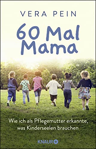 60 Mal Mama: Wie ich als Pflegemutter erkannte, was Kinderseelen brauchen von Droemer Knaur*