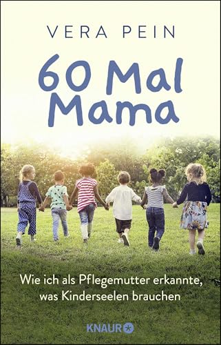 60 Mal Mama: Wie ich als Pflegemutter erkannte, was Kinderseelen brauchen von Droemer Knaur*