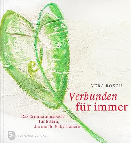Verbunden für immer - Das Erinnerungsbuch für Eltern, die um ihr Baby trauern von Schwabenverlag AG