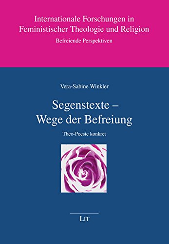 Segenstexte - Wege der Befreiung: Theo-Poesie konkret von Lit Verlag