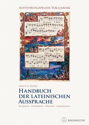 Handbuch der lateinischen Aussprache: Aufführungspraxis Vokalmusik. Klassisch - Italienisch - Deutsch - Französisch von Baerenreiter-Verlag