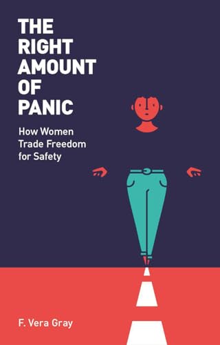 The Right Amount of Panic: How Women Trade Freedom for Safety von Policy Press