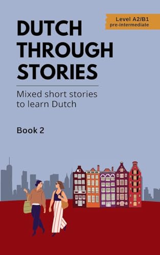 Dutch Through Stories - Book 2: Mixed short stories to learn Dutch (A2/B1) von imprint