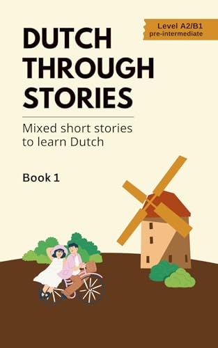 Dutch Through Stories: Mixed short stories to learn Dutch (A2/B1) von Midas Veraart