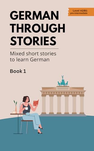 German Through Stories - Book 1: Mixed short stories to learn German (A2/B1) von Midas Veraart