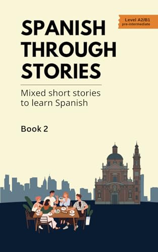 Spanish Through Stories - Book 2: Mixed short stories to learn Spanish (A2/B1) von imprint