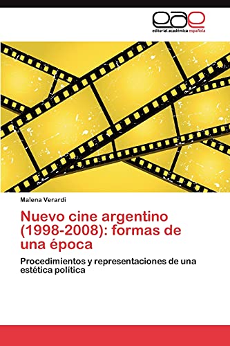 Nuevo cine argentino (1998-2008): formas de una época: Procedimientos y representaciones de una estética política