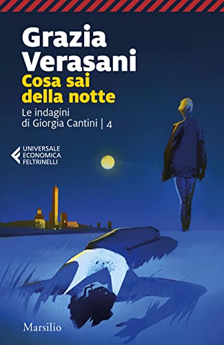 Cosa sai della notte. Le indagini di Giorgia Cantini (Vol. 4) (Universale economica Feltrinelli)