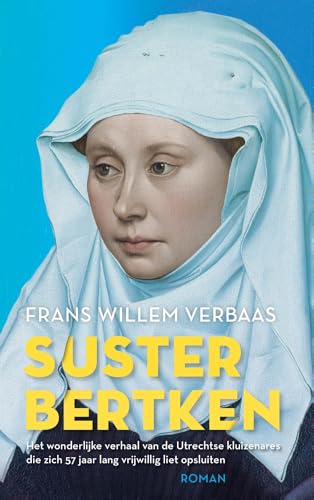 Suster Bertken: Het wonderlijke verhaal van de Utrechtse kluizenares die zich 57 jaar lang vrijwillig liet opsluiten. von Mozaiek