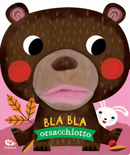 Bla bla orsacchiotto. Ediz. a colori (Libri peluche) von Librido Gallucci