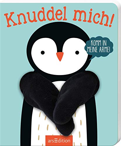 Knuddel mich!: Komm in meine Arme, kleiner Pinguin!