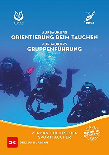 Aufbaukurs Orientierung beim Tauchen / Aufbaukurs Gruppenführung: Schneller souverän tauchen