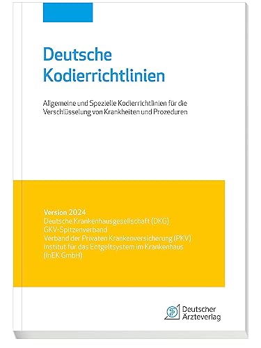 Deutsche Kodierrichtlinien Version 2024: Allgemeine und spezielle Kodierrichtlinien für die Verschlüsselung von Krankheiten und Prozeduren