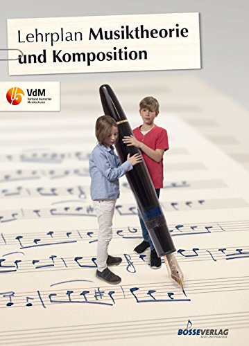 Lehrplan Musiktheorie und Komposition (Lehrplan des VdM) (Lehrpläne des Verbandes deutscher Musikschulen e.V.)