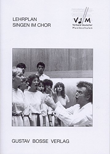 Lehrplan Singen im Chor -Stand: Februar 1995-. Lehrplan des VdM. Buch (Lehrpläne des Verbandes deutscher Musikschulen e.V.)