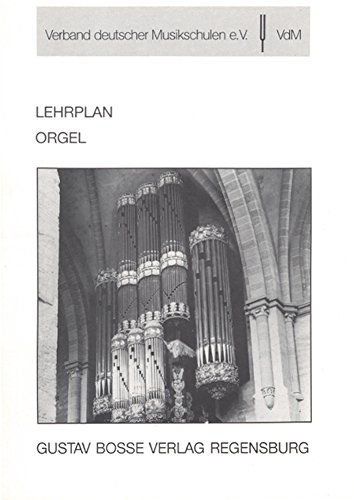 Lehrplan Orgel -Stand: November 1992-.Lehrplan des VdM.Buch (Lehrpläne des Verbandes deutscher Musikschulen e.V.)