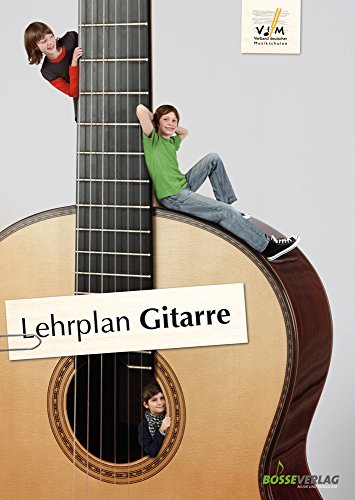 Lehrplan Gitarre: der offizielle Lehrplan des VdM; zuverlässige Orientierung im Instrumentalunterricht; erweiterte pädagogische Grundlagen und ... ... des Verbandes deutscher Musikschulen e.V.)