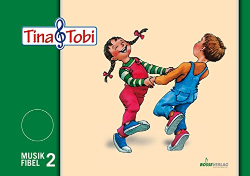 Musikalische Früherziehung - Musikschulprogramm Tina & Tobi Schülerlernmittel 2. Halbjahr: Musikfibel 2, Elternblätter 2, Anwesenheitsmarken 2 von Gustav Bosse Verlag