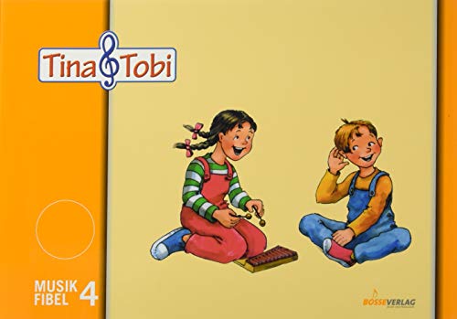 Musikalische Früherziehung - Musikschulprogramm Tina & Tobi: 4. Halbjahr: Fibel 4, Elternblätter 4, Anwesenheitsmarken 4 von Bosse Verlag GmbH & Co