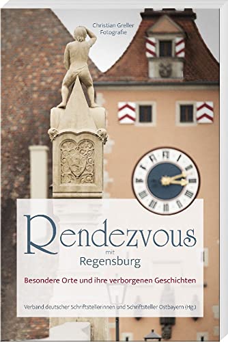 Rendezvous mit Regensburg: Besondere Orte und ihre verborgenen Geschichten