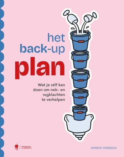 Het back-upplan: wat je zélf kan doen om nek- en rugklachten te verhelpen Het back-upplan: wat je zélf kan doen om nek- en rugklachten te verhelpen von Borgerhoff & Lamberigts