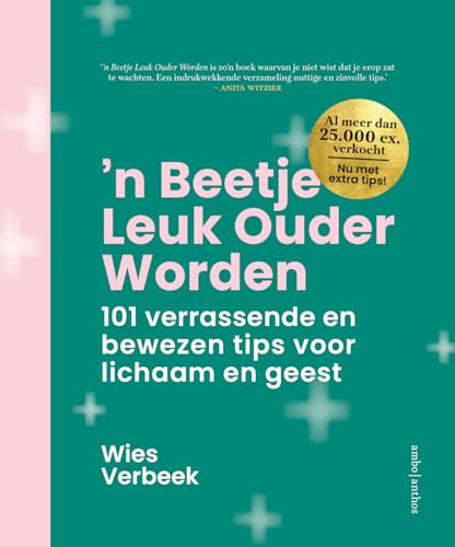 'n Beetje leuk ouder worden: 101 verrassende en bewezen tips voor lichaam en geest