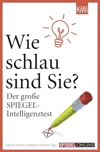 Wie schlau sind Sie?: Der große SPIEGEL-Intelligenztest von Kiepenheuer & Witsch GmbH