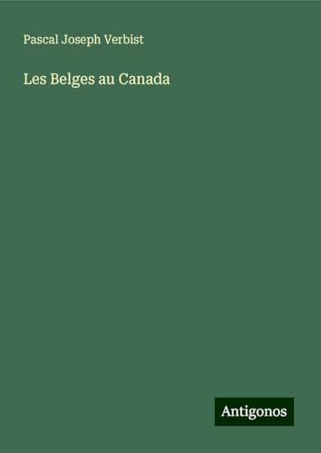 Les Belges au Canada von Antigonos Verlag