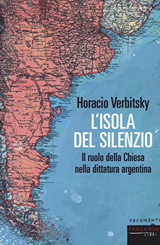L'isola del silenzio. Il ruolo della Chiesa nella dittatura argentina von DOCUMENTI