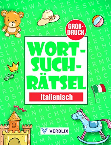 Wortsuchrätsel Italienisch: Wortsuche Rätselheft in Großdruck mit Wortsuchrätsel zum Italienisch lernen für Kinder, Anfänger, Erwachsene und Senioren – Grundwortschatz Italienisch A1/A2 von Independently Published