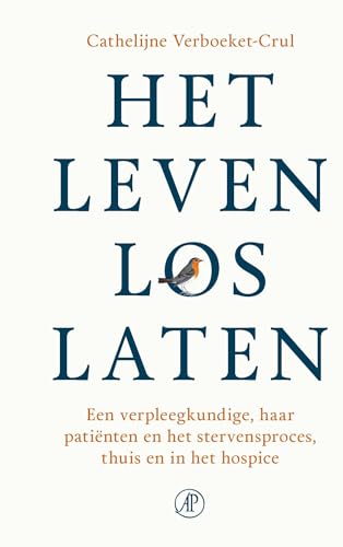 Het leven loslaten: een verpleegkundige, haar patiënten en het stervensproces thuis en in het hospice Het leven loslaten: een verpleegkundige, haar patiënten en het stervensproces thuis en in het hospice
