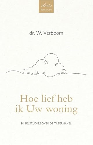 Hoe lief heb ik Uw woning: Bijbelstudies over de tabernakel (Artios Bijbelstudies) von Groen