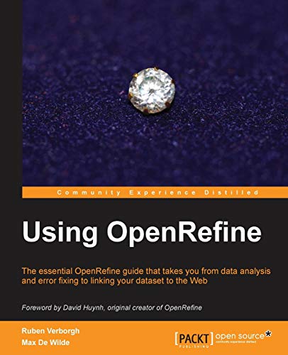 Using OpenRefine: The Essential OpenRefine Guide That Takes You from Data Analysis and Error Fixing to Linking Your Dataset to the Web Using OpenRefine: The Essential OpenRefine Guide That Takes You from Data Analysis and Error Fixing to Linking Your Dataset to the Web von Packt Publishing