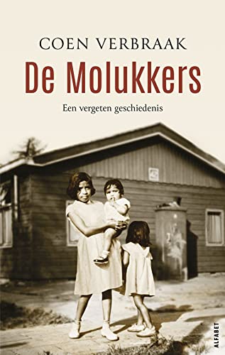 De Molukkers: een vergeten geschiedenis von Alfabet uitgevers