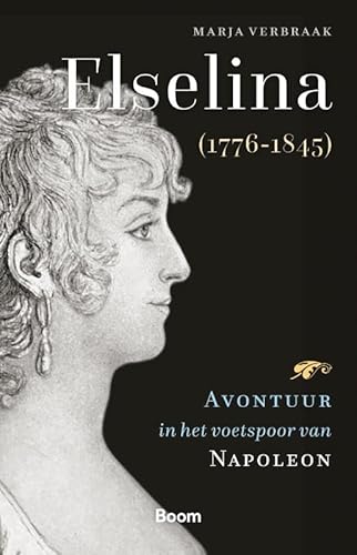 Elselina (1776-1845): Avontuur in het voetspoor van Napoleon von Boom