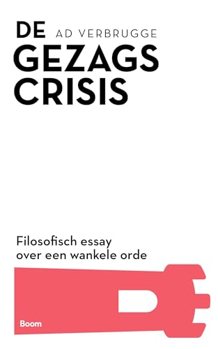 Gezagscrisis: filosofisch essay over een wankele orde von Boom