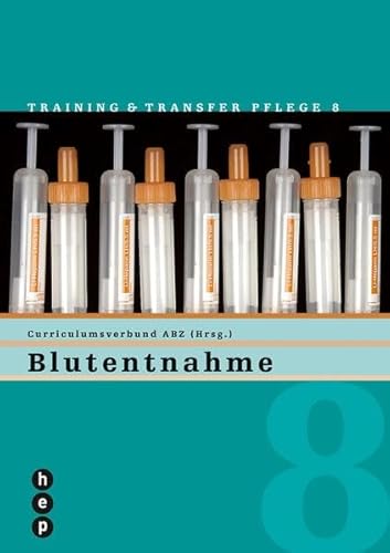 Blutentnahme (Print inkl. eLehrmittel): Training und Transfer Pflege, Heft 8 (Training & Transfer Pflege) von hep verlag