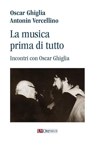 La musica prima di tutto. Incontri con Oscar Ghiglia von Ut Orpheus