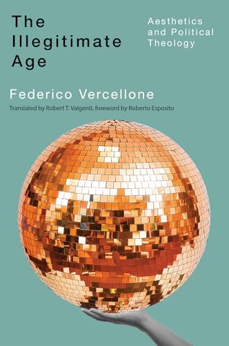 The Illegitimate Age: Aesthetics and Political Theology Volume 7 (Outspoken) von McGill-Queen's University Press
