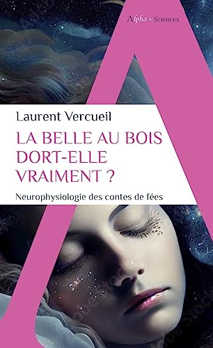 La Belle au bois dort-elle vraiment ?: Neurophysiologie des contes de fées von ALPHA