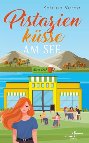 Pistazienküsse am See: Humorvoller Liebesroman (Seeküsse, Band 1)