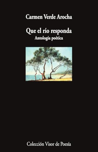 Que el río responda: Antología poética (Visor de Poesía, Band 1251) von VISOR LIBROS, S.L.