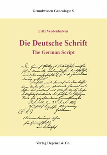 Die deutsche Schrift: The German Script. Ein Übungsbuch. Grundwissen Genealogie, Bd. 5: The German Script. (Einführung in deutscher und englischer Sprache). Ein Übungsbuch von Degener + Co.