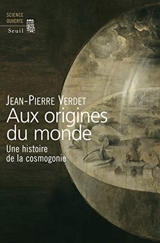 Aux origines du monde: Une histoire de la cosmogonie