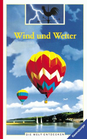 Wind und Wetter (Die Welt entdecken)