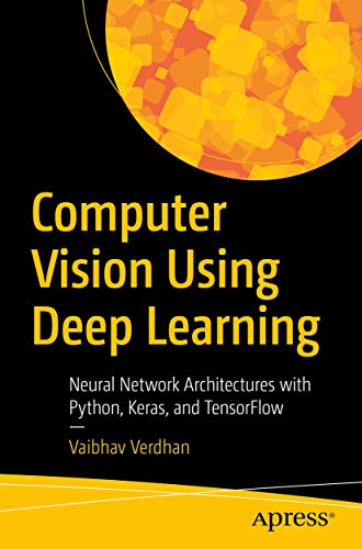 Computer Vision Using Deep Learning: Neural Network Architectures with Python and Keras von Apress